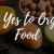 Say Yes to Organic Food!